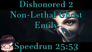 Dishonored 2 - Non-Lethal/Ghost Emily Speedrun 25:53 PB