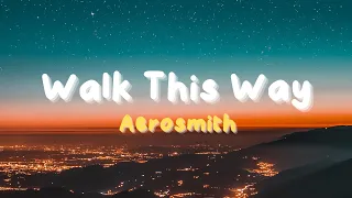 Aerosmith ~ Walk This Way (Lyrics)