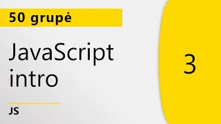 JavaScript intro  - 50 grupė (3)