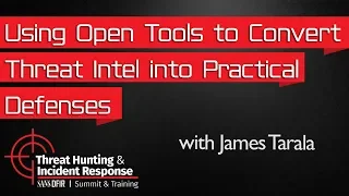 Using Open Tools to Convert Threat Intelligence into Practical Defenses: Threat Hunting Summit 2016