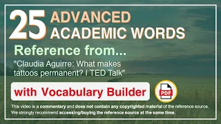 25 Advanced Academic Words Ref from "Claudia Aguirre: What makes tattoos permanent? | TED Talk"