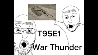 Fringing the T95E1 in war thunder