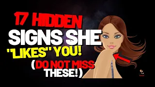 Does She Like Me? - 17 HIDDEN Signs A Girl Likes You (DON'T MISS THESE!)