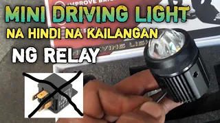 INSTALLING MINI DRIVING LIGHT NA HINDI NA KAILANGAN NG RELAY