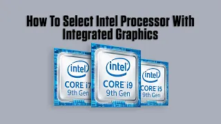 How To Select Intel Processor With Integrated Graphics | Full Detail