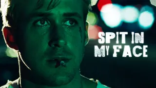 SPIT IN MY FACE! - ThxSoMch || (The Place Beyond the Pines EDIT)