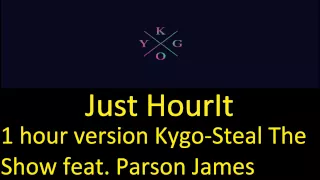 (1 hour version) Kygo-Steal The Show feat. Parson James