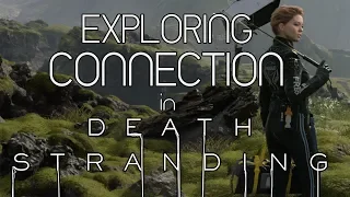 Exploring Connection in Death Stranding - Theme Analysis and Theory