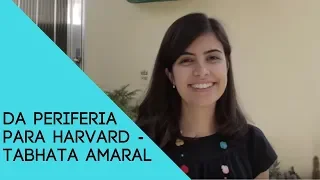 DA PERIFERIA PARA HARVARD - CONHEÇA A TRAJETÓRIA DE TABATA AMARAL