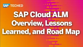 SAP Cloud ALM for Implementation: Overview, Lessons Learned, and Road Map | SAP TechEd in 2020