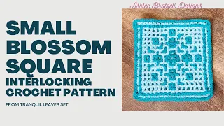 Small Tranquil Leaves Blossom, Interlocking Crochet, Complete Step-by-Step Walk-Thru