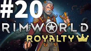 Rimworld Royalty Part #020 Hey Look, I'm Not Dead!