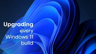 Every Windows 11 build in 3 minutes.