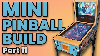 Mini Virtual Pinball Table Build: Episode 11