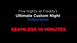 Five Nights At Freddy's: Ultimate Custom Night - Victory Music - Seamless (10 Minutes)