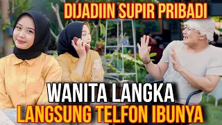 DIJADIIN SUPIR PRIBADI❗️WANITA LANGKA LANGSUNG TELFON IBUNYA