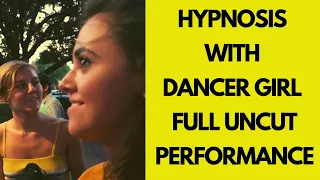 HYPNOSIS WITH DANCER GIRL | FULL UNCUT PERFORMANCE