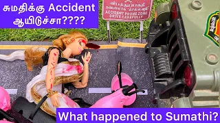 சுமதிக்கு Accident ஆயிடுச்சா? | Barbie Sister Got Accident | Please Drive Safely | Barbie Tiny Food