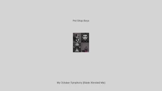 Pet Shop Boys - My October Symphony (Blade Xtended Mix)