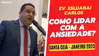 COMO LIDAR COM A ANSIEDADE? Ev. Eslijanai Carlos - SANTA CEIA IEADPE | JANEIRO 2023