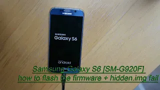 Samsung Galaxy S6 [SM-G920F] how to flash the firmware + hidden.img fail