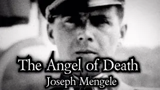 The Angel of Death - Josef Mengele