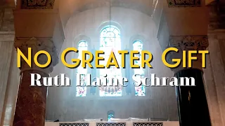 NO GREATER GIFT - RUTH ELAINE SCHRAM