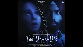 Tod Da E Dil Full Version Ammy Virk Mandy  Thakar