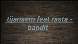 tijana EM feat rasta – bandit (official tekst video)