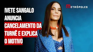 Ivete Sangalo anuncia cancelamento da Turnê e explica o motivo