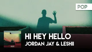 Jordan Jay & Leshii - hi hey hello [Official Lyric Video]