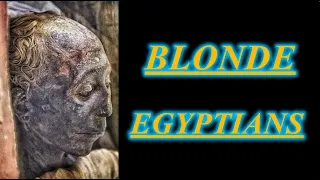 The Mysterious Lineage of the Blonde and Red Haired Ancient Egyptians | ChiRho Productions