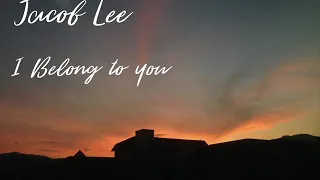 Jacob Lee - I Belong to You (Lyrics Video)