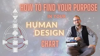 How to Find Your Purpose In Your Human Design Chart