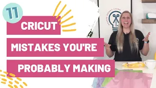 11 Cricut Mistakes You’re Probably Making