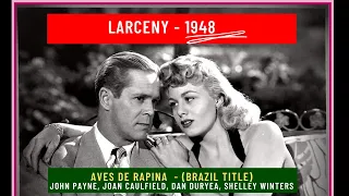 Larceny 1948, - John Payne, Joan Caulfield, Dan Duryea, Shelley Winters   Film Noir