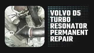 Volvo D5 - Turbo Resonator - Permanent Fix