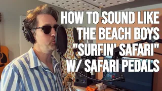 How to sound like The Beach Boys "Surfin' Safari" with Safari Pedals