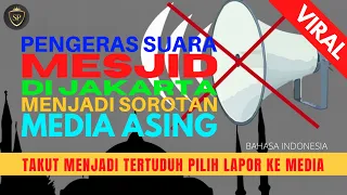 VIRAL!!! PENGERAS SUARA MESJID DI JAKARTA MENJADI SORATAN MEDIA ASING - Almasihhu Al Akbar