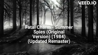 Fatal Charm - Summer Spies (Original Version) (1984) (Updated Remaster)