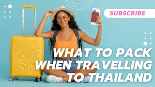 What To Pack When Travelling To Thailand ✅