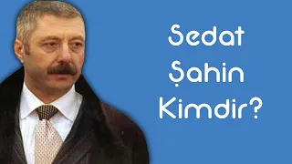 Sedat Şahin Kimdir [KimKim] [Sesli Anlatım]