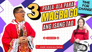 *3 PAALA-ALA PARA MAGBAGO ANG ISANG TAO* INSPIRING HOMILY II FR. JOWEL JOMARSUS GATUS