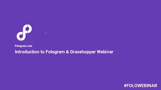 Introduction to Fologram & Grasshopper Webinar