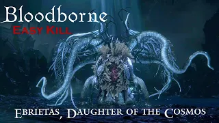 Bloodborne | Ebrietas, Daughter of the Cosmos | Easy Kill | HD