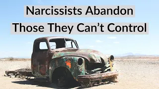 NARCISSISTS ABANDON THOSE THEY CAN'T CONTROL