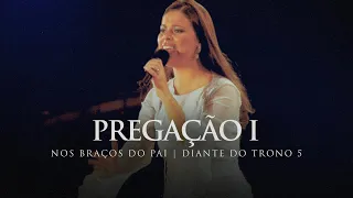 Pregação I | DVD Nos Braços do Pai | Diante do Trono