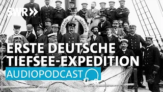 Die Tiefsee-Expedition Valdivia – Ein Forschungsabenteuer 1898 | SWR2 Wissen Podcast