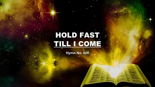 Hold Fast Till I Come - Hymn No. 600 | SDA Hymnal | Instrumental