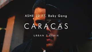 ASHE 22 FT Baby Gang - CARACAS | URBAN Z REMIX